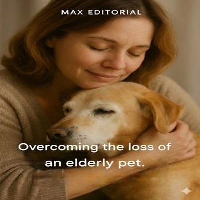 Overcoming the Loss of an Elderly Pet.