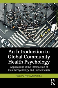 An Introduction to Global Community Health Psychology: Applications at the Intersection of Psychology and Public