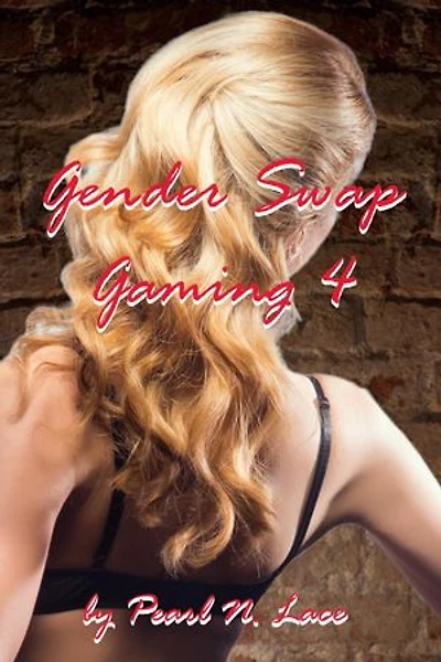 Gender Swap Gaming 4 - The Morning After: Gender Swap, #10