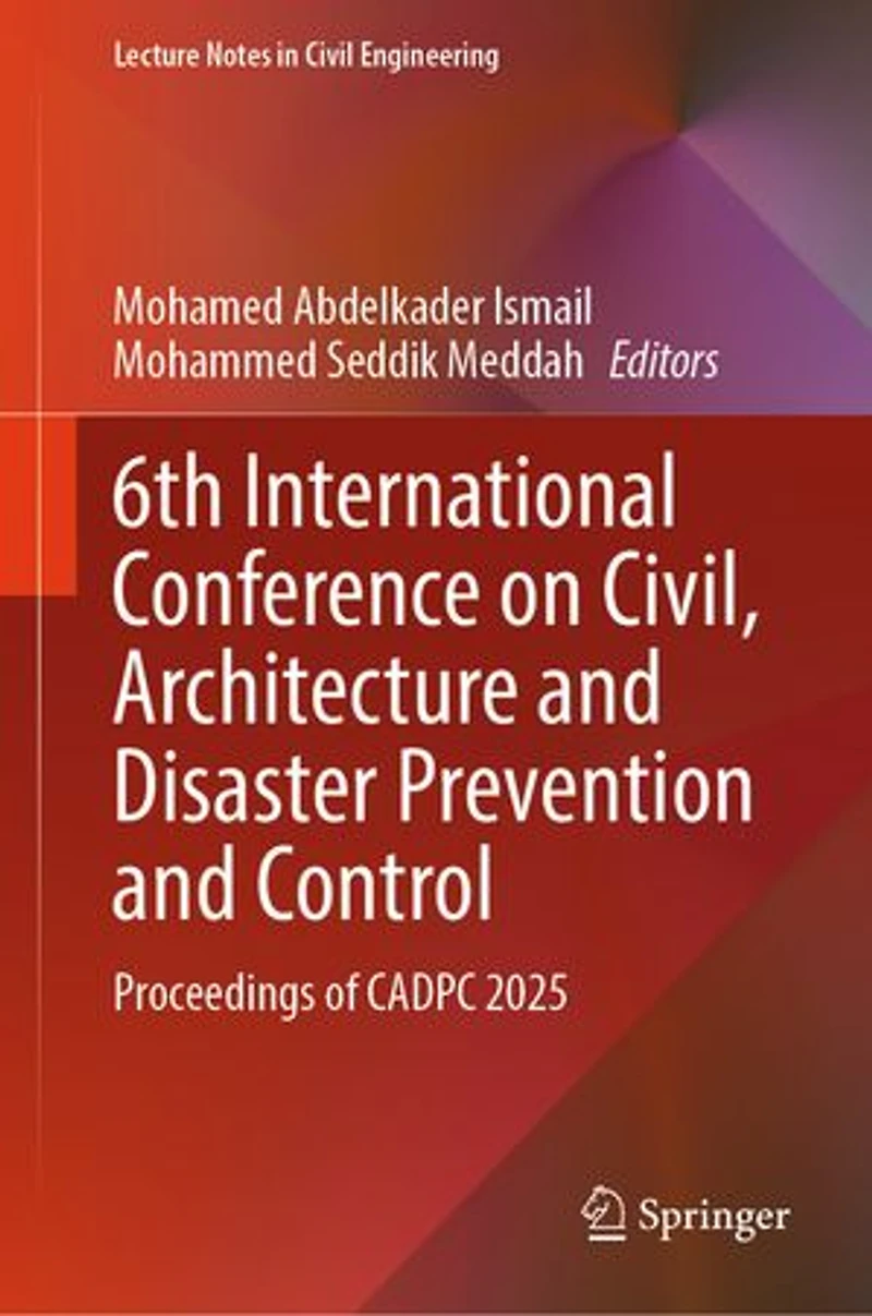 6th International Conference on Civil, Architecture and Disaster Prevention Control: Proceedings of CADPC 2025