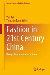 Fashion 21st Century China: Design, Education, And Business