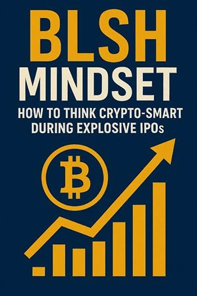 BLSH Mindset_ How to Think Crypto-Smart During Explosive IPOs