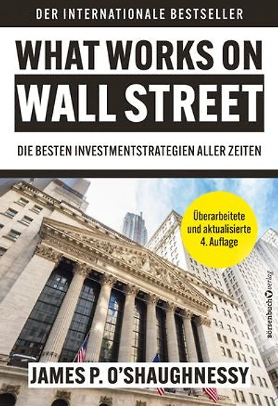 What Works on Wall Street: Die besten Anlagestrategien aller Zeiten