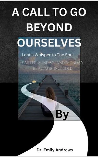 A CALL TO GO BEYOND OURSELVES: Lent's Whisper to the Soul