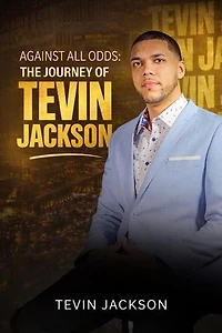 Against All Odds: The Journey of Tevin Jackson