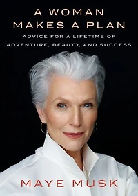 a Woman Makes Plan: Advice for Lifetime of Adventure, Beauty, and Success