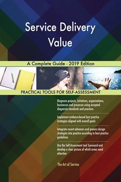 Service Delivery Value A Complete Guide - 2019 Edition