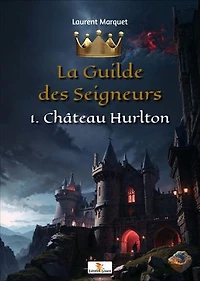 La Guilde des Seigneurs - 1. Château Hurlton