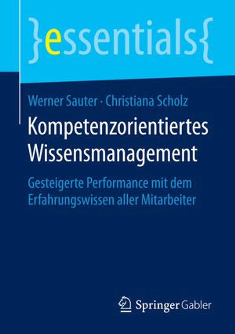 Kompetenzorientiertes Wissensmanagement: Gesteigerte Performance mit dem Erfahrungswissen aller Mitarbeiter