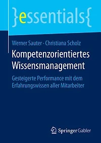 Kompetenzorientiertes Wissensmanagement: Gesteigerte Performance mit dem Erfahrungswissen aller Mitarbeiter