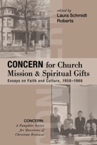Concern for Church Mission and Spiritual Gifts: Essays on Faith Culture, 1958-1968