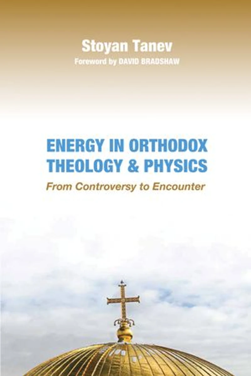 Energy Orthodox Theology and Physics: From Controversy to Encounter