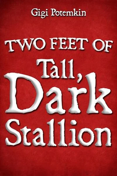 Two Feet of Tall, Dark Stallion: Adult books by Gigi Potemkin, #28