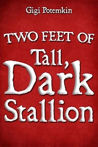 Two Feet of Tall, Dark Stallion: Adult books by Gigi Potemkin, #28