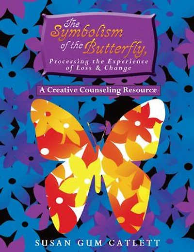 the Symbolism of Butterfly, Processing Experience Loss & Change: A Creative Counseling Resource