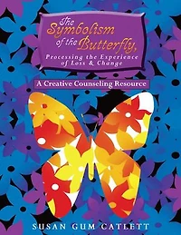 the Symbolism of Butterfly, Processing Experience Loss & Change: A Creative Counseling Resource