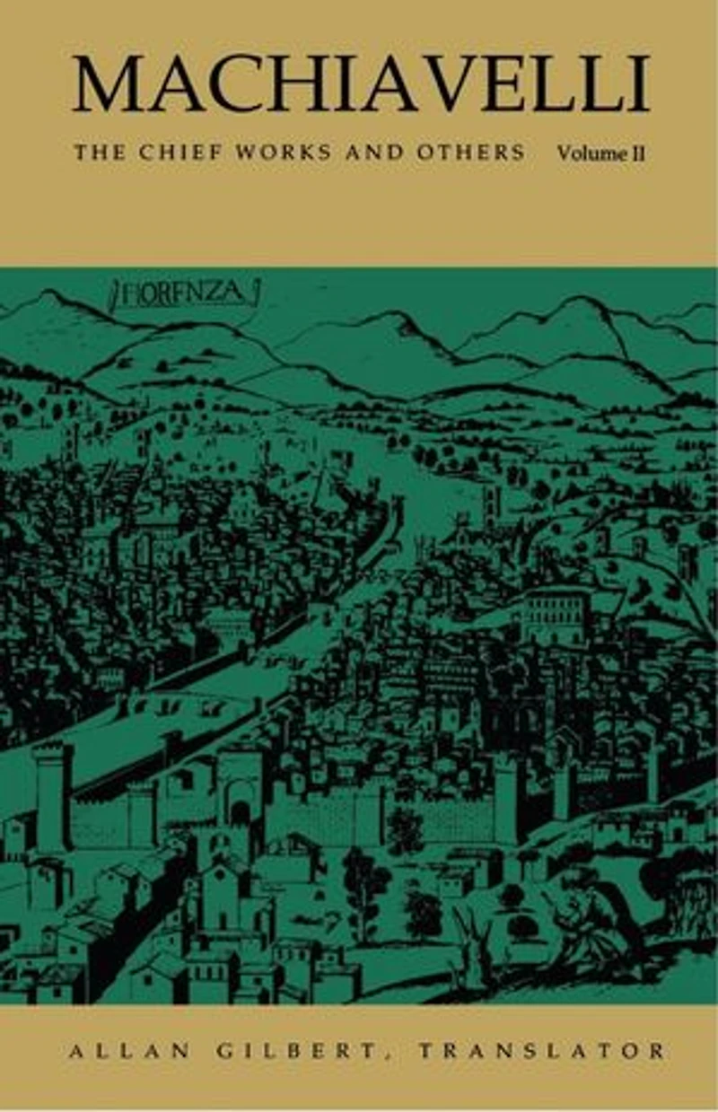 Machiavelli: The Chief Works and Others, Vol. II