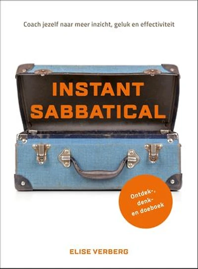 Instant sabbatical: Coach jezelf naar meer inzicht, geluk en effectiviteit