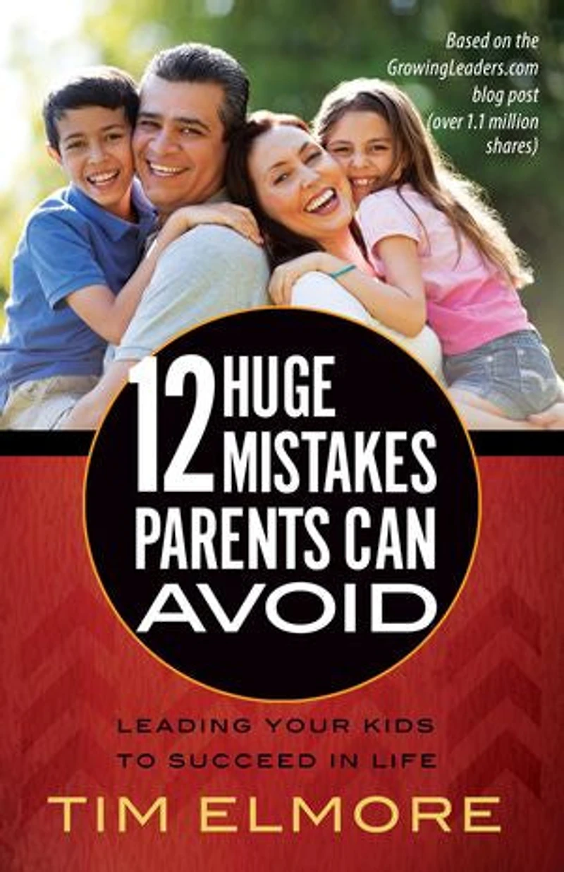 12 Huge Mistakes Parents Can Avoid: Leading Your Kids to Succeed Life