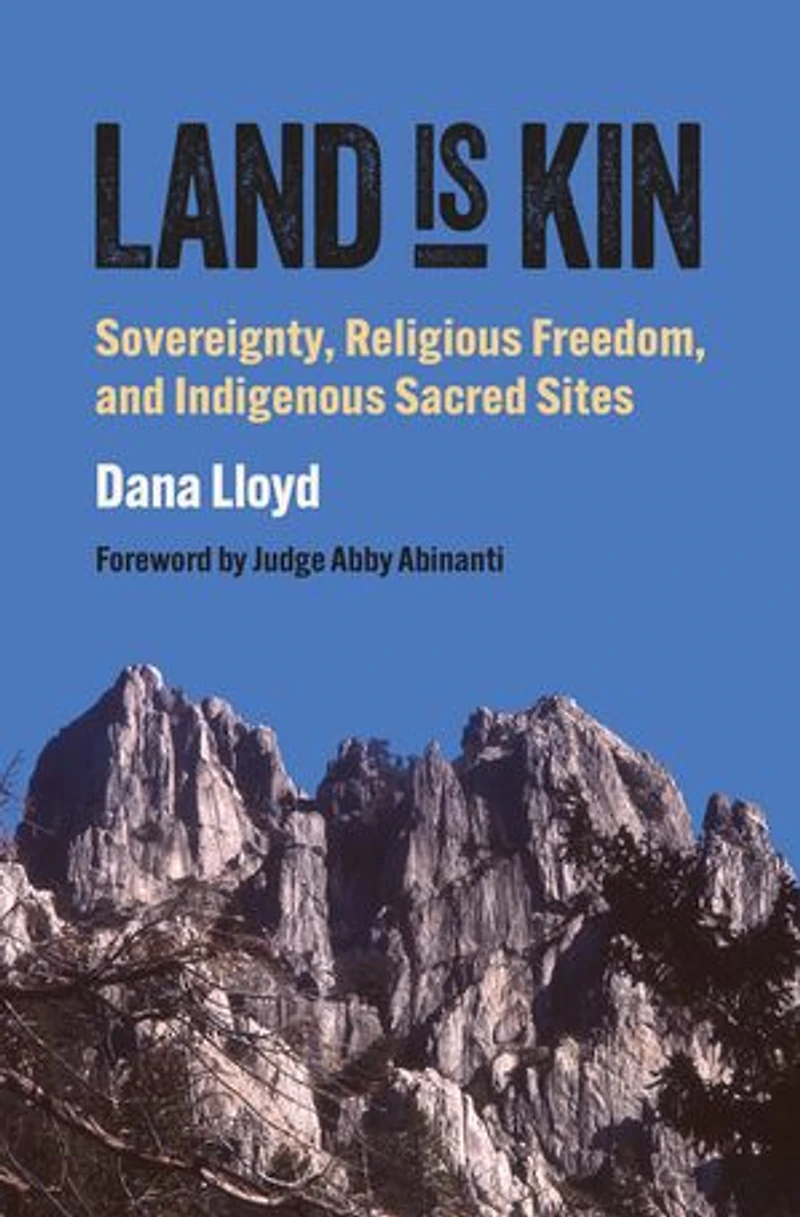 Land Is Kin: Sovereignty, Religious Freedom, and Indigenous Sacred Sites