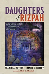 Daughters of Rizpah: Nonviolence and the Transformation Trauma