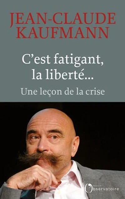 C'est fatigant, la liberté...: une leçon de crise
