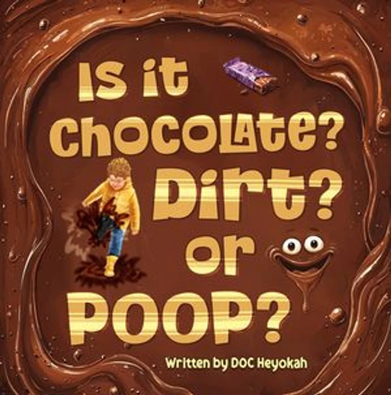 IS IT CHOCOLATE? DIRT? OR POOP?
