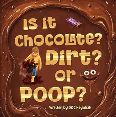 IS IT CHOCOLATE? DIRT? OR POOP?