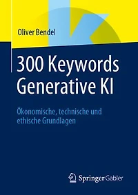 300 Keywords Generative KI: Ökonomische, Technische Und Ethische Grundlagen