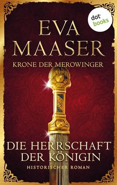 Krone der Merowinger: Die Herrschaft der Königin: Historischer Roman