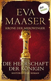 Krone der Merowinger: Die Herrschaft der Königin: Historischer Roman