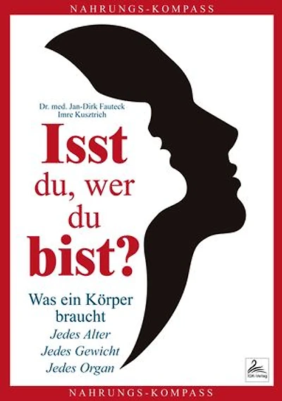 Isst du, wer du bist?: Was ein Körper braucht. Jedes Alter. Jedes Gewicht. Jedes Organ