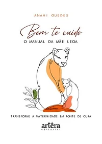 Bem te Cuido: O Manual da Mãe Leoa