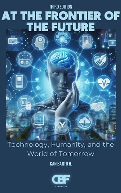 At the Frontier of the Future: Technology, Humanity, and the World of Tomorrow