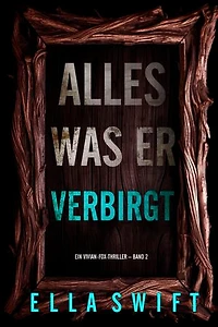 Alles was er verbirgt (Ein Vivian-Fox-Thriller Band 2)
