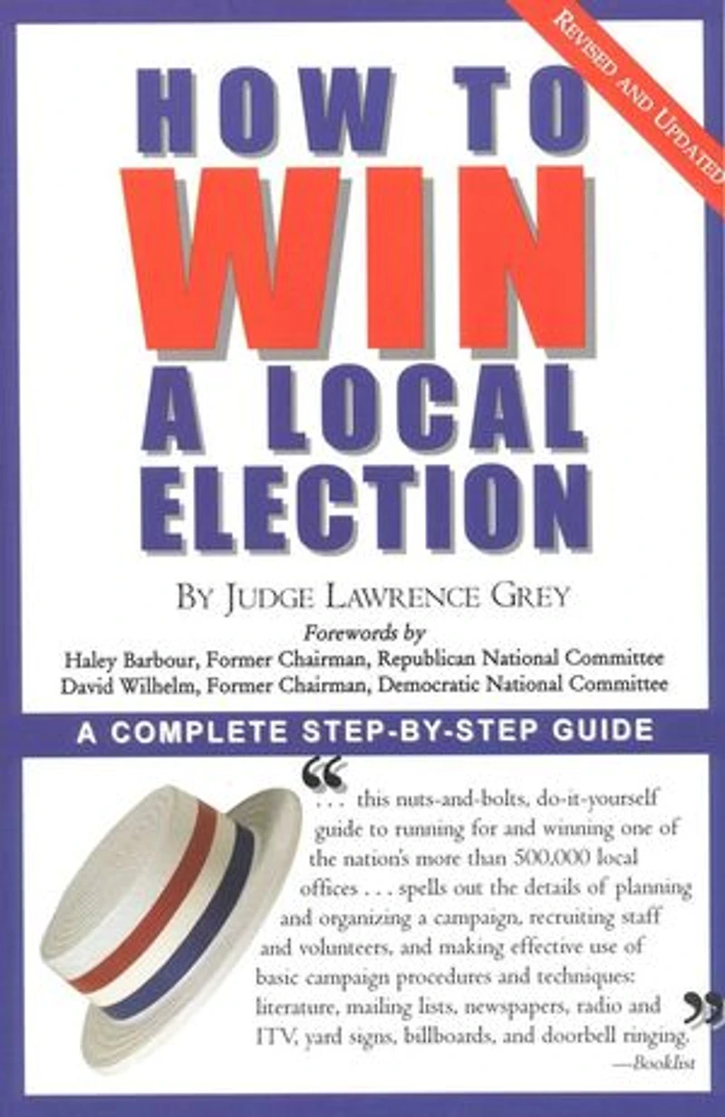 How To Win A Local Election, Revised: A Complete Step-by-Step Guide
