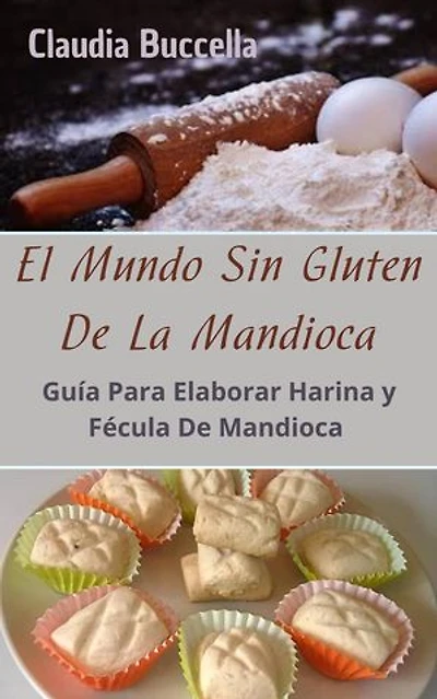 El Mundo Sin Gluten De La Mandioca