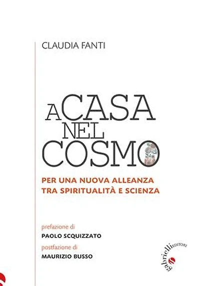 A casa nel cosmo: Per una nuova allenaza tra spiritualità e scienza