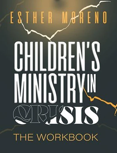 Children’s Ministry In Crisis The Workbook