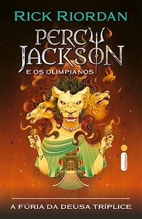 A fúria da deusa tríplice: Série Percy Jackson e os olimpianos: as aventuras do último ano