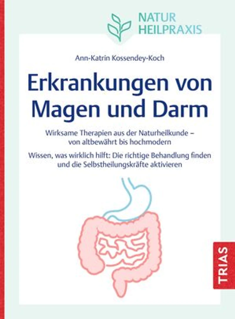 Naturheilpraxis: Erkrankungen von Magen und Darm: Wirksame Therapien aus der Naturheilkunde - von altbewährt bis hochmodern. Wissen, was wirklich hilft: Die richtige Behandlung finden und die Selbstheilungskräfte aktivieren