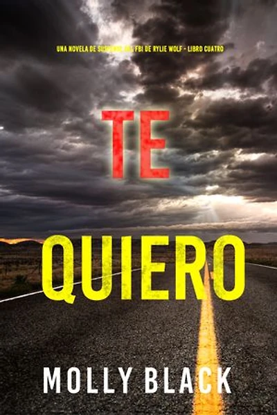 Te quiero (Una novela de suspense del FBI de Rylie Wolf - Libro cuatro)