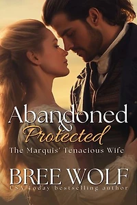 Abandoned & Protected: The Marquis' Tenacious Wife