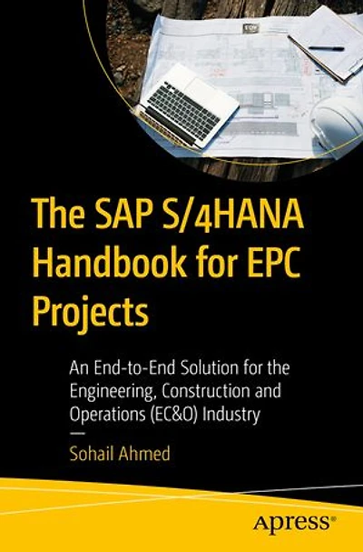 the SAP S/4HANA Handbook for EPC Projects: An End-to-End Solution Engineering, Construction and Operations (EC