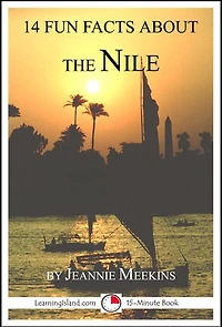 14 Fun Facts About the Nile: A 15-Minute Book