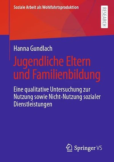 Jugendliche Eltern und Familienbildung: Eine qualitative Untersuchung zur Nutzung sowie Nicht-Nutzung sozialer Dienstleistungen