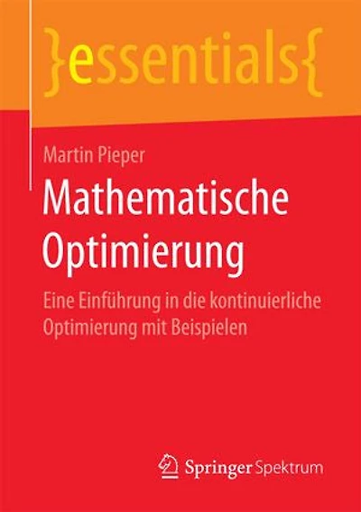 Mathematische Optimierung: Eine Einführung Die Kontinuierliche Optimierung Mit Beispielen