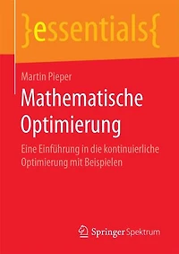 Mathematische Optimierung: Eine Einführung Die Kontinuierliche Optimierung Mit Beispielen