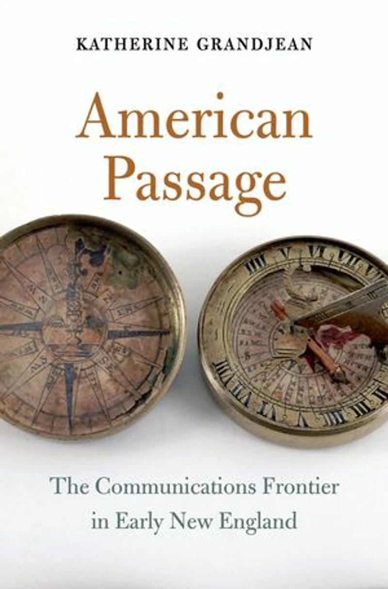 American Passage: The Communications Frontier Early New England