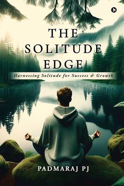 The Solitude Edge: Harnessing Solitude for Success and Growth